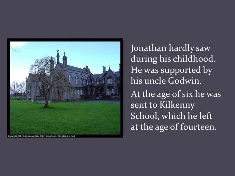 Jonathan hardly saw during his childhood. He was supported by his uncle Godwin. 